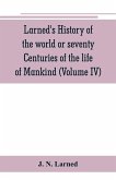 Larned's History of the world or seventy Centuries of the life of Mankind