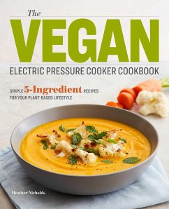 The Vegan Electric Pressure Cooker Cookbook - Nicholds, Heather