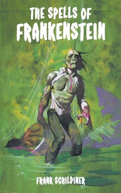 The Spells of Frankenstein - Schildiner, Frank