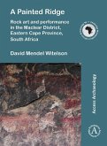 A Painted Ridge: Rock art and performance in the Maclear District, Eastern Cape Province, South Africa