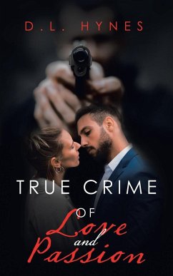 True Crime of Love and Passion - Hynes, D. L.