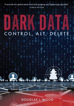 Dark Data: Control, Alt, Delete - Wood, Douglas J.