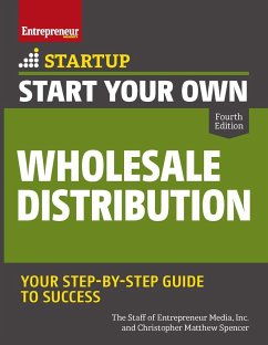 Start Your Own Wholesale Distribution Business - The Staff of Entrepreneur Media, Inc.; Spencer, Christopher Matthew