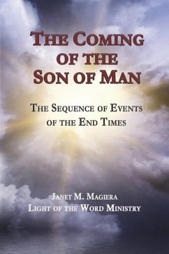 The Coming of the Son of Man: The Sequence of Events of the End Times - Magiera, Janet M.