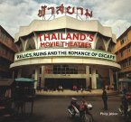 Thailand's Movie Theatres: Relics, Ruins and the Romance of Escape