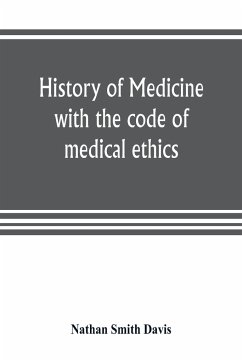 History of medicine, with the code of medical ethics - Smith Davis, Nathan