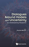 DIALOGUES AROUND MODELS AND UNCERTAINTY