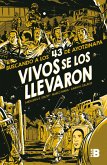 Vivos Se Los Llevaron. Buscando a Los 43 de Ayotzinapa. (Novela Gráfica) / Taken Alive. Looking for Ayotzinapa's 43. Graphic Novel