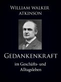 Gedankenkraft im Geschäfts- und Alltagsleben (eBook, ePUB)