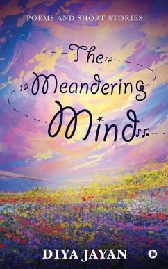 The Meandering Mind: Poems and Short Stories - Diya Jayan