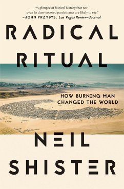 Radical Ritual: How Burning Man Changed the World - Shister, Neil
