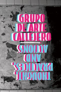 Grupo de Arte Callejero: Thought, Practices, and Actions - Grupo de Arte Callejero