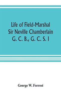 Life of Field-Marshal Sir Neville Chamberlain, G. C. B., G. C. S. I - W. Forrest, George