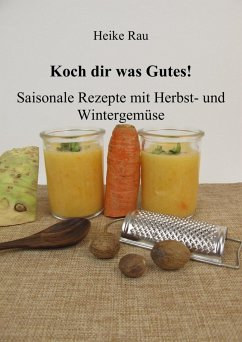 Koch dir was Gutes! Saisonale Rezepte mit Herbst- und Wintergemüse (eBook, ePUB) - Rau, Heike
