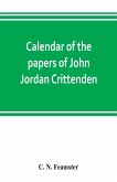 Calendar of the papers of John Jordan Crittenden