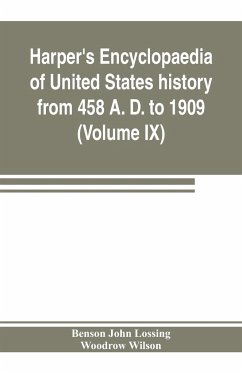 Harper's encyclopaedia of United States history from 458 A. D. to 1909, based upon the plan of Benson John Lossing (Volume IX) - John Lossing, Benson; Wilson, Woodrow