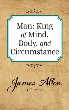 Man: King of Mind Body and Circumstance - Allen, James