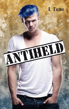 Antiheld (eBook, ePUB) - Tame, I.