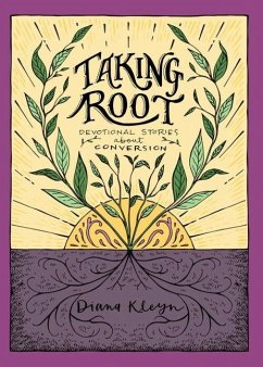 Taking Root: Devotional Stories about Conversion - Kleyn, Diana