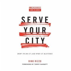 Serve Your City: How to Do It and Why It Matters - Rizzo, Dino