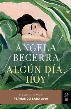 Algún Día, Hoy: Premio Fernando Lara de Novela 2019 - Becerra, Angela