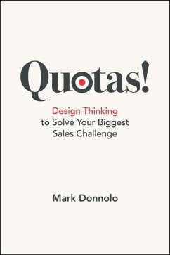 Quotas!: Design Thinking to Solve Your Biggest Sales Challenge - Donnolo, Mark