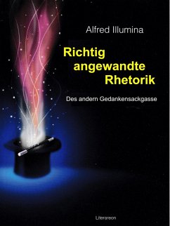 Richtig angewandte Rhetorik (eBook, ePUB) - Neuenweger, Alfred