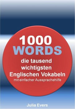 Cover 1000 WORDS die tausend wichtigsten Englischen Vokabeln mit einfacher Aussprachehilfe (eBook, ePUB)