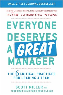 Everyone Deserves a Great Manager: The 6 Critical Practices for Leading a Team - Miller, Scott Jeffrey; Davis, Todd; Roos Olsson, Victoria