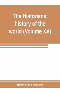 The historians' history of the world; a comprehensive narrative of the rise and development of nations as recorded by over two thousand of the great writers of all ages (Volume XV) Germanic Empire (concluded) - Smith Williams, Henry