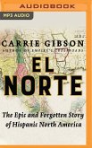 El Norte: The Epic and Forgotten Story of Hispanic North America