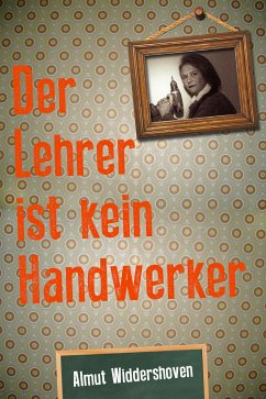 Der Lehrer ist kein Handwerker (eBook, ePUB) - Widdershoven, Almut