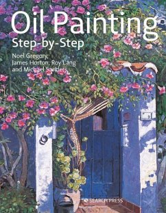 Oil Painting Step-By-Step - Gregory, Noel; Horton, James; Sanders, Michael