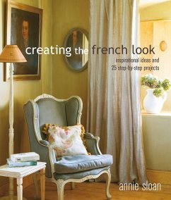 Creating the French Look - Sloan, Annie (ANNIE SLOAN INTERIORS)