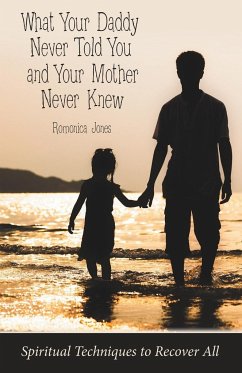 What Your Daddy Never Told You and Your Mother Never Knew - Jones, Romonica