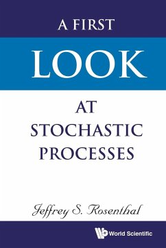A First Look at Stochastic Processes - Jeffrey S Rosenthal