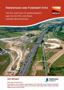 Farmsteads and Funerary Sites: The M1 Junction 12 Improvements and the A5-M1 Link Road, Central Bedfordshire - Brown, Jim