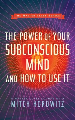 The Power of Your Subconscious Mind and How to Use It (Master Class Series) - Horowitz, Mitch