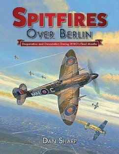 Spitfires Over Berlin - Sharp, Dan