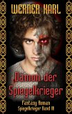 Dämon der Spiegelkrieger / Spiegelkrieger-Trilogie Bd.3 (eBook, ePUB)