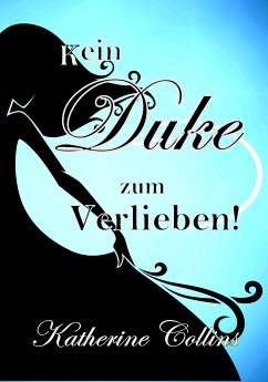 Kein Duke zum Verlieben! (eBook, ePUB) - Collins, Katherine