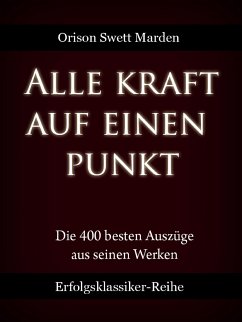 Alle Kraft auf einen Punkt (eBook, ePUB) - Marden, Orison Swett