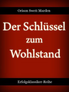 Der Schlüssel zum Wohlstand (eBook, ePUB) - Marden, Orison Swett