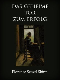 Das geheime Tor zum Erfolg (eBook, ePUB) - Shinn, Florence Scovel