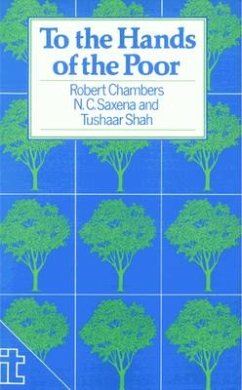 To the Hands of the Poor - Chambers, Robert; Saxena, N.; Shah, Tushaar