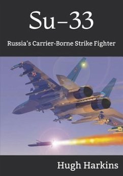 Su-33: Russia's Carrier-Borne Strike Fighter - Harkins, Hugh