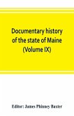 Documentary history of the state of Maine (Volume IX) Containing the Baxter Manuscripts