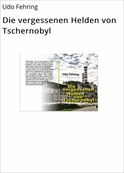 Die vergessenen Helden von Tschernobyl (eBook, ePUB) - Fehring, Udo