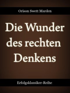 Die Wunder des rechten Denkens (eBook, ePUB) - Marden, Orison Swett