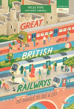 Great British Railways: 50 Things to See and Do - Pipe, Vicki